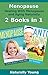 Menopause: 2 Books in 1, Dealing with Menopause and Aging Naturally (Going Through Menopause, Natural Anti Aging Diet and Techniques)
