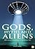 Gods, Myths and Aliens: From Ancient Civilizations to the Present Day