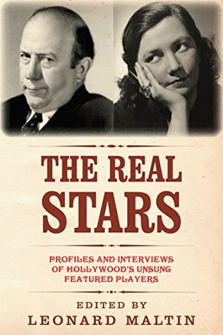 The Real Stars: Profiles and Interviews of Hollywood’s Unsung Featured Players (The Leonard Maltin Collection)