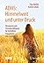 ADHS: Himmelweit und unter Druck: Ressourcen und Stressbewältigung für betroffene Erwachsene und Jugendliche (German Edition)
