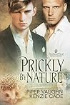 Prickly By Nature by Piper Vaughn Prickly By Nature by Piper Vaughn