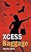 Xcess Baggage by Varsha Dixit