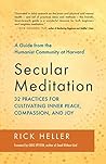 Book cover for Secular Meditation: 32 Practices for Cultivating Inner Peace, Compassion, and Joy - A Guide from the Humanist Community at Harvard