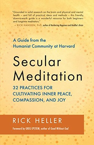 Secular Meditation: 32 Practices for Cultivating Inner Peace, Compassion, and Joy - A Guide from the Humanist Community at Harvard (Kindle Edition)