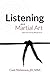 Listening as a Martial Art:...