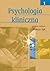 Psychologia kliniczna. T. 1
