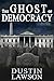 The Ghost of Democracy: A N...