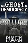 The Ghost of Democracy: A Novel