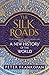 The Silk Roads: A New Histo...