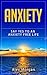 Anxiety: Say Yes to an Anxiety Free Life