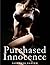 Purchased Innocence (First Time, Auction, Billionaire, Bare)