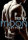 Trial by Moon by Lizzy Ford
