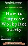 How to Improve Workplace Safety: Learn why safety programs fail while others succeed