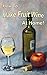 How To Make Fruit Wine At Home!