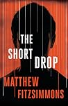 The Short Drop by Matthew FitzSimmons The Short Drop by Matthew FitzSimmons