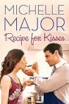 Recipe for Kisses by Michelle Major Recipe for Kisses by Michelle Major