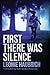 First There Was Silence by Leonie Haubrich