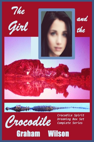 The Girl and the Crocodile (Crocodile Spirit Dreaming #1-5)