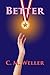 Better by C.M. Weller
