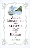 Alice Mongoose and Alistair Rat in Hawaii by Mary Pfaff