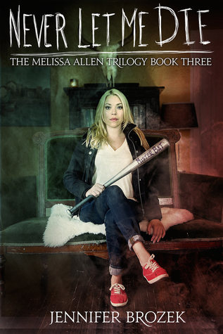 Never Let Me Die (Melissa Allen Trilogy, #3)