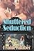 Shuttered Seduction