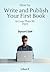 How to Write and Publish Your First Book in Less Than 30 Days: A Beginner's Guide