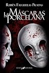 Las máscaras de porcelana by Rubén Falgueras Pradas