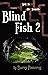 Blind Fish 2: Lost in the T...
