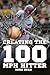 Creating The 100 MPH Hitter
