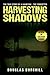 Harvesting Shadows by Douglas Burchill