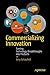 Commercializing Innovation: Turning Technology Breakthroughs into Products