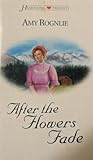 After the Flowers Fade (Heartsong Presents #352)