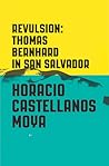 Revulsion by Horacio Castellanos Moya