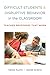 Difficult Students and Disruptive Behavior in the Classroom: Teacher Responses That Work