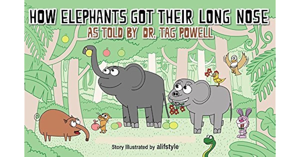 How Elephants Got Their Long Nose by Tag Powell