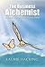The Business Alchemist: A Fable to Free Your Money Flow