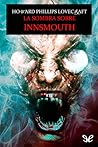 La sombra sobre Innsmouth by H.P. Lovecraft