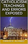 Catholicism: Teachings and Errors Exposed