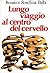 Lungo viaggio al centro del cervello by Renato Balbi