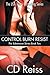 Control Burn Resist (Submission, #2; Songs of Submission, #4-6)