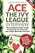 Ace the Ivy League Interview UPDATED: The confidential insider's guide to preparing and conquering your college admissions interview