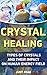 Crystal Healing: Types Of Crystals And Their Impact On Human Energy Field: (Crystals, Spirituality, Energy Fields, Chakras, Crystal Healing, Feng Shui, ... crystal healing and energy fields Book 1)