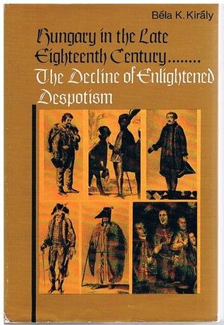 Hungary in the Late Eighteenth Century: The Decline of Enlightened Despotism