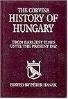 The Corvina History of Hungary: From Earliest Times Until the Present Day