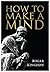 How To Make A Mind