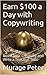 Earn $100 a Day with Copywriting: Boost Your Creativity and Write a Text that Sells
