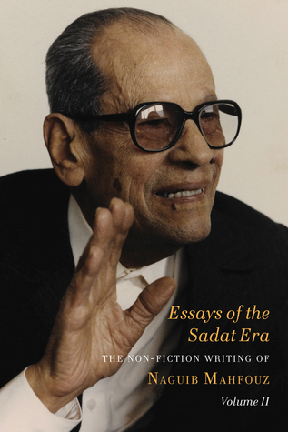 Essays of the Sadat Era: The Non-Fiction Writing of Naguib Mahfouz: Volume II (Hardcover)