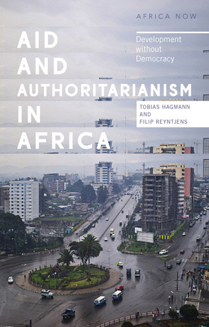 Aid and Authoritarianism in Africa: Development without Democracy (Africa Now)