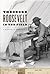 Theodore Roosevelt in the Field by Michael R. Canfield